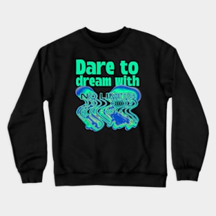 Dare To Dream Dreamer No Limits Crewneck Sweatshirt